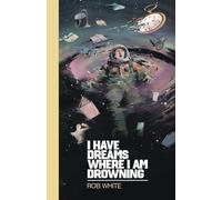 I Have Dreams Where I Am Drowning