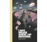 I Have Dreams Where I Am Drowning: A Collection of Humourous Short Stories