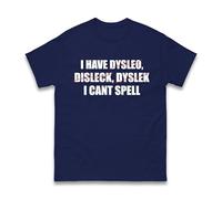 I Have Dysleo Disleck Dyslek I Can't Spell T-Shirt - Funny Dyslexia Joke Funny Gift Idea for Student Teacher Humorous Tee Unisex Kids Adults Top (Navy, L)