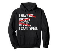 I have Dyslexia I can't spell | Dyslexic Pullover Hoodie