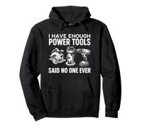 I Have Enough Tools Said No One Ever Funny Dad Builder Handy Pullover Hoodie