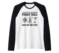 I Have Enough Tools Said No One Ever Funny Dad Builder Handy Raglan Baseball Tee