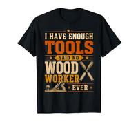I Have Enough Tools Said No Woodworker Ever Woodworking T-Shirt