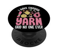 I Have Enough Yarn Said No One Ever Text PopSockets Adhesive PopGrip