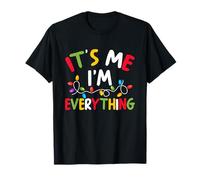 I Have Everything I Want for Christmas Its Me I'm Everything T-Shirt