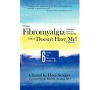 I Have Fibromyalgia / Chronic Fatigue Syndrome, But It Doesn't Have Me! a Memoir : Six Steps for Reversing Fms/ Cfs