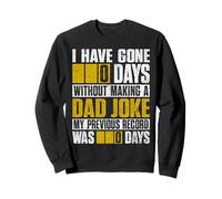 I Have Gone 0 Days Without Making a Dad Joke Father's Day Sweatshirt