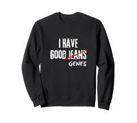 I Have Good Genes Funny Wordplay Sweatshirt