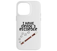 I Have Grade 3 Recorder, Music Exam Musician Funny Case for iPhone 14 Pro Max