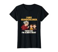 I Have Grandchildren Therefore I’m Always Right Grandma T-Shirt