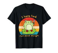 I Have Had Just About Enough Funny Apparel T-Shirt