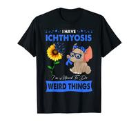 I Have Ichthyosis I'm Allowed To Do Weird Things T-Shirt