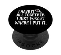 I Have It All Together I Just Forgot Where I Put It Mom PopSockets Adhesive PopGrip