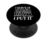 I Have It All Together I Just Forgot Where I Put It PopSockets Adhesive PopGrip