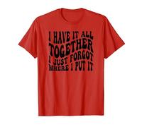 I Have It All Together I Just Forgot Where I Put It T-Shirt, Men, Red, X-Large