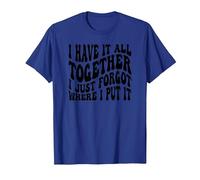 I Have It All Together I Just Forgot Where I Put It T-Shirt, Men, Royal Blue, Medium