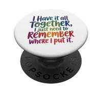 I Have It All Together-Just Need to Remember Where I Put It PopSockets Adhesive PopGrip