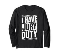 I Have Jury Duty Long Sleeve T-Shirt