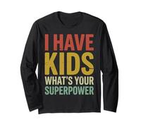 I Have Kids What's Your Superpower Funny Proud Retro Dad Long Sleeve T-Shirt