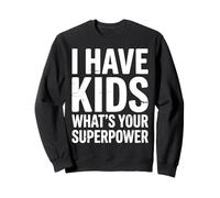 I Have Kids What's Your Superpower Funny Proud Retro Dad Sweatshirt