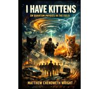 I Have Kittens: On Quantum Physics in the Field (Einstein Feynman Maxwell Wright)