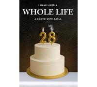 I Have Lived a Whole Life: A Convo with Kayla