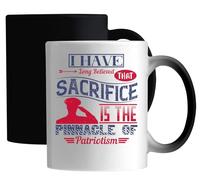I Have Long Believed that Sacrifice is the Pinnacle of Patriotism Ceramic Magic Mug White
