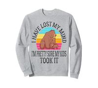 I Have Lost My Mind I'm Pretty Sure My Kids Took It Mother Sweatshirt