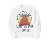 I Have Lost My Mind I'm Pretty Sure My Kids Took It Mother Sweatshirt