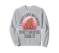 I Have Lost My Mind I'm Pretty Sure My Kids Took It Mother Sweatshirt