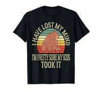 I Have Lost My Mind I'm Pretty Sure My Kids Took It Mother T-Shirt