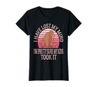 I Have Lost My Mind I'm Pretty Sure My Kids Took It Mother T-Shirt