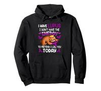 I Have Lupus Warrior I Dont Have The Energy Sloth To Pretend Pullover Hoodie