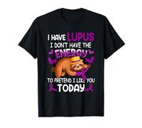 I Have Lupus Warrior I Dont Have The Energy Sloth To Pretend T-Shirt