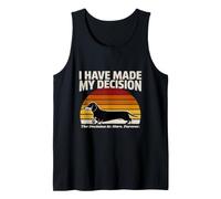 I Have Made My Decision Dachshund Here Forever Tank Top