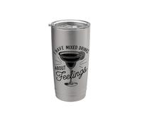 I Have Mixed Drinks About Feelings Cocktail Hour Margarita Stainless Steel Insulated Tumbler