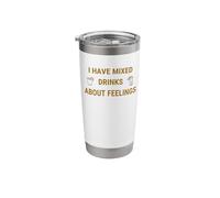 I Have Mixed Drinks About Feelings Funny Stainless Steel Insulated Tumbler