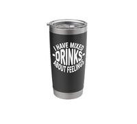 I Have Mixed Drinks About Feelings Stainless Steel Insulated Tumbler