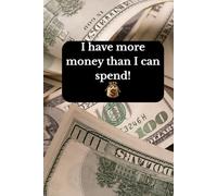 I have more money than I can spend!: Positive Affirmation, Motivational and Inspirational Notebook