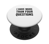 I Have More Than Four Questions PopSockets Adhesive PopGrip