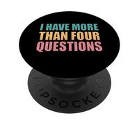 I Have More Than Four Questions PopSockets Adhesive PopGrip