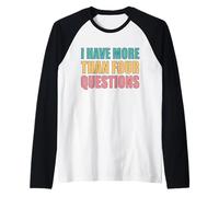 I Have More Than Four Questions Raglan Baseball Tee