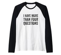 I Have More Than Four Questions Raglan Baseball Tee