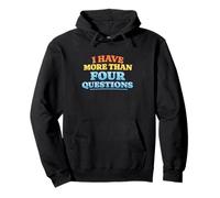 I Have More Than Four Questions Retro Quote Humor Meme Pullover Hoodie