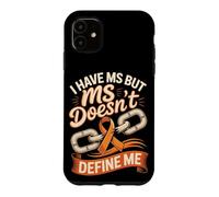 I Have MS but MS Doesn't Define Me Case for iPhone 11