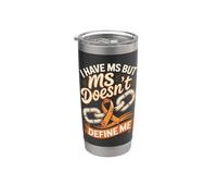I Have MS but MS Doesn't Define Me Stainless Steel Insulated Tumbler
