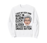 I Have My Very Own Built in Alarm Clock It's Called Bladder Sweatshirt