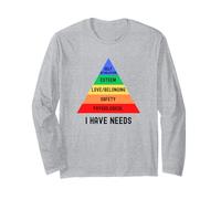 I Have Needs | Maslow's Hierarchy Of Needs | Psychology Long Sleeve T-Shirt