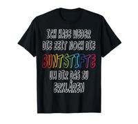 I Have Neither The time nor The Colouring Pencils for Impatient People T-Shirt