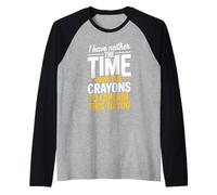 I Have Neither The Time Nor The Crayons to Explain Sarcasm Raglan Baseball Tee
